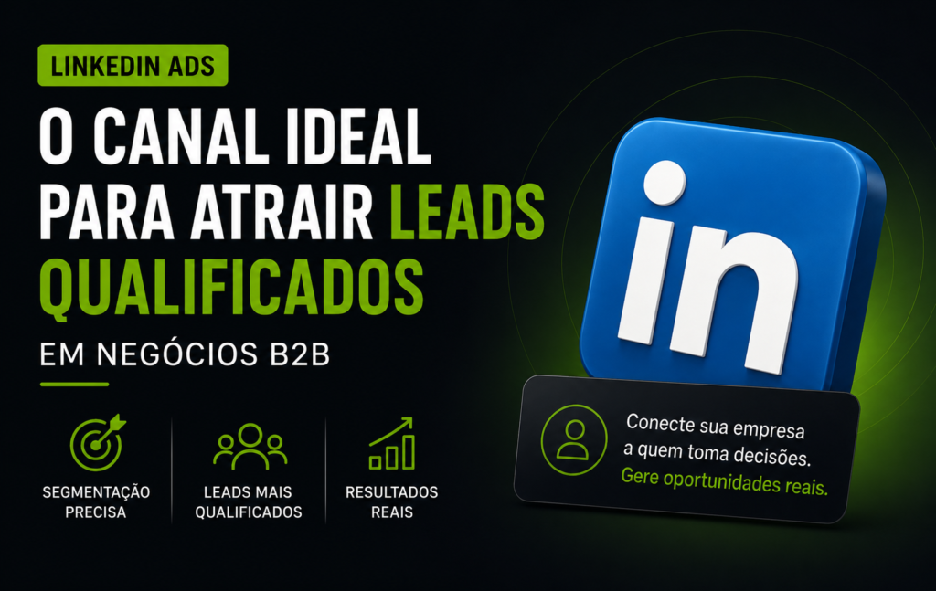 LinkedIn Ads: como gerar leads qualificados para empresas B2B