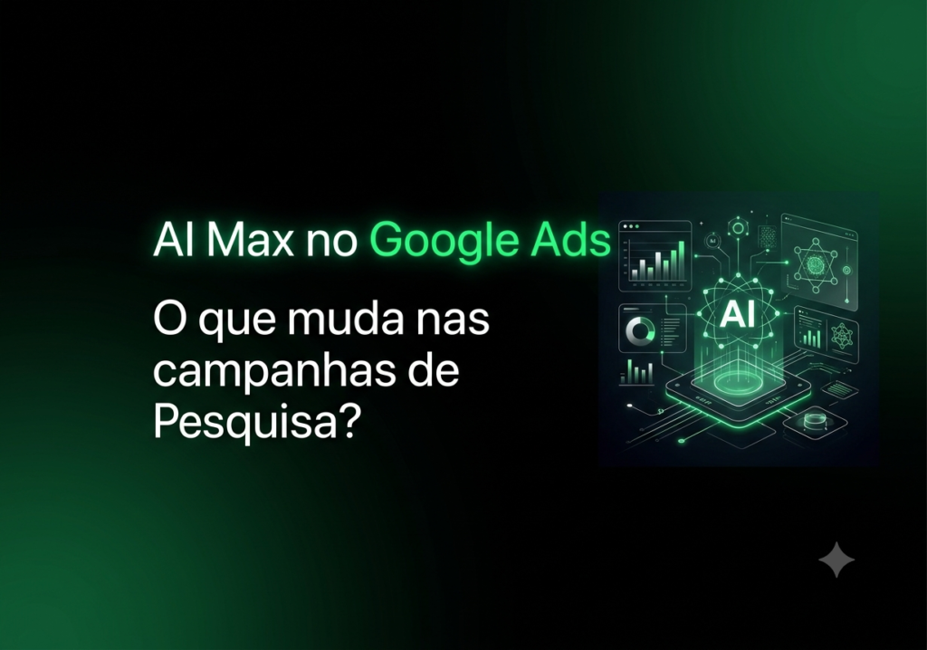 Conheça o AI Max, a principal novidade do Google Marketing Live 2026, e descubra como a inteligência artificial está transformando as campanhas de Pesquisa no Google Ads.